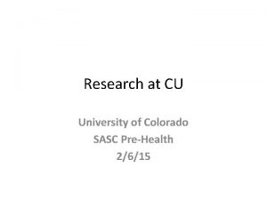 Research at CU University of Colorado SASC PreHealth