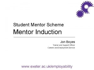 Student Mentor Scheme Mentor Induction Jon Boyes Trainer