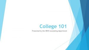 College 101 Presented by the MRHS counseling department