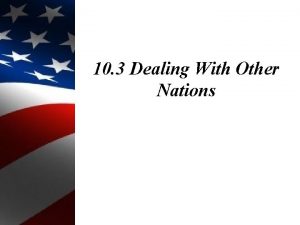 10 3 Dealing With Other Nations Objectives 1