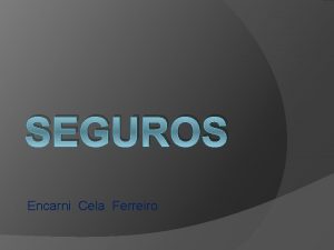 SEGUROS Encarni Cela Ferreiro QU ES UN SEGURO