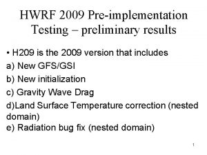 HWRF 2009 Preimplementation Testing preliminary results H 209