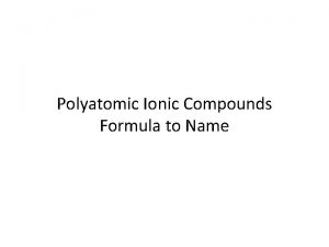 Polyatomic Ionic Compounds Formula to Name Definition Polyatomic