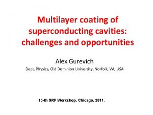 Multilayer coating of superconducting cavities challenges and opportunities