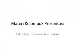 Materi Kelompok Presentasi Teknologi Informasi Komunikasi Materi dapat