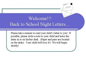 Welcome Back to School Night Letters Please take