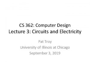 CS 362 Computer Design Lecture 3 Circuits and