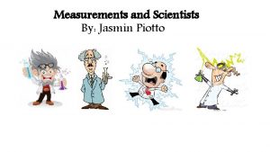 Measurements and Scientists By Jasmin Piotto Michael Faraday