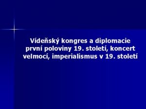 Vdesk kongres a diplomacie prvn poloviny 19 stolet