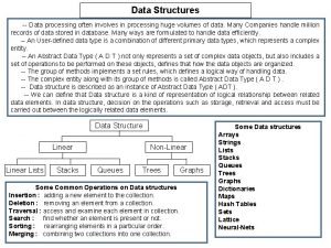 Data Structures Data processing often involves in processing