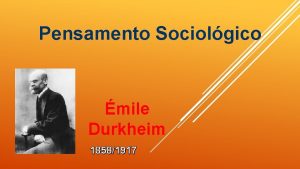 Pensamento Sociolgico mile Durkheim 18581917 Viso da Sociedade