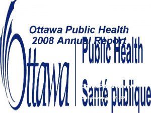 Ottawa Public Health 2008 Annual Report Ottawa Public
