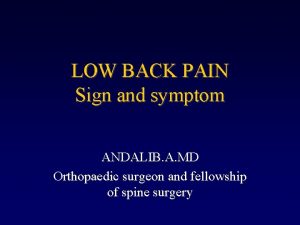 LOW BACK PAIN Sign and symptom ANDALIB A