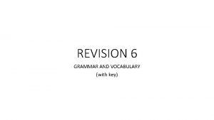 REVISION 6 GRAMMAR AND VOCABULARY with key Revision