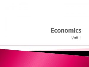 Economics Unit 1 Types of goods Economic goods