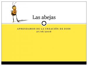 Las abejas APRENDAMOS DE LA CREACIN DE DIOS