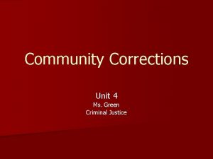 Community Corrections Unit 4 Ms Green Criminal Justice