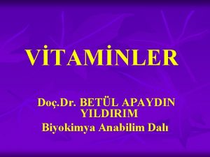 VTAMNLER Do Dr BETL APAYDIN YILDIRIM Biyokimya Anabilim