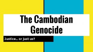 The Cambodian Genocide Justice or just us What