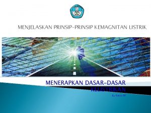 MENJELASKAN PRINSIPPRINSIP KEMAGNITAN LISTRIK MENERAPKAN DASARDASAR KELISTRIKAN By