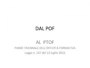 DAL POF AL PTOF PIANO TRIENNALE DELLOFFERTA FORMATIVA