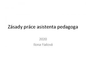 Zsady prce asistenta pedagoga 2020 Ilona Fialov Asistent