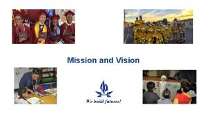 Mission and Vision Mission and Vision Development Parents
