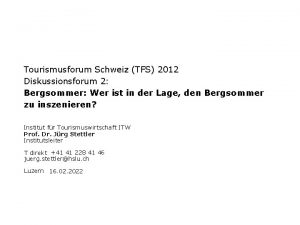 Tourismusforum Schweiz TFS 2012 Diskussionsforum 2 Bergsommer Wer