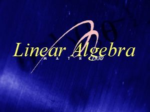 Linear Algebra Linear Algebra Preface Cayley is Leibniz