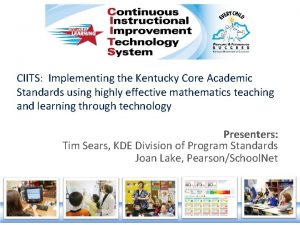 CIITS Implementing the Kentucky Core Academic Standards using