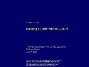 CONFIDENTIAL Building a Performance Culture The Pharma Biotech